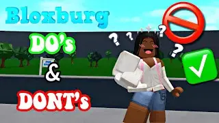 BLOXBURG DO's and DONT's!! || Roblox ||