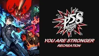 You Are Stronger (Recreation) - Persona 5 Scramble