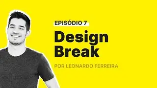 Cerimônias de Design - Design Break