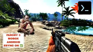 Farcry 3 ✓ Android Mobox Emulator with Esync on 🔥 PC games on mobile 
