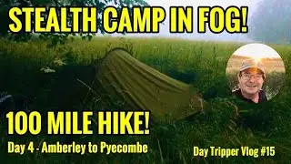 Stealth Camp in Fog! 100 Mile Hike! South Downs Way Ep.4- Amberley to Pyecombe