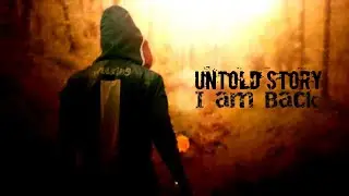 UNTOLD STORY|| IAM BACK||2022
