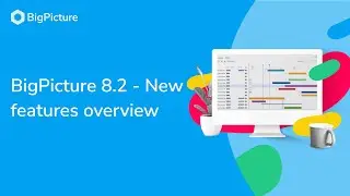 BigPicture 8.2 - New features overview