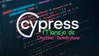 🟢🔎Curso de Cypress desde Cero - Manejo de CheckBox / RadioButtons - Capitulo #8🔎🟢