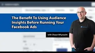 The Benefit To Using Audience Insights Before Running Your Facebook Ads