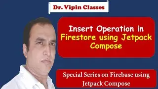 Jetpack Compose -6- Insert Record in Firestore using Jetpack Compose | Dr Vipin Classes