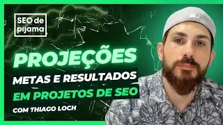 Como criar projeções e metas e acompanhar os resultados de um projeto de SEO