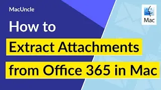 How to Extract Attachments from Office 365 Account in Mac OS ?
