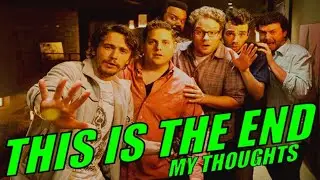 This Is The End (2013) - My Thoughts
