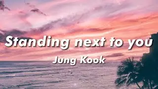 Jung Kook - Standing Next To You (Lyrics)