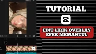 TUTORIAL EDIT LIRIK OVERLAY EFEK MEMANTUL DI CAPCUT