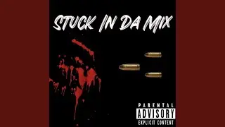 Stuck In Da Mix