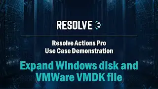 Automatically Expand Windows Disks & VMware VMDKs with Resolve Actions