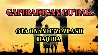 OTA ONANI E'ZOZLASH HAQIDA TA'SIRLI MA'RUZA.  GAPIRADIGAN GO‘DAK. ( ABDULLOH DOMLA )
