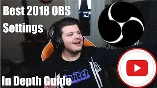 In Depth OBS Stream Settings 2018