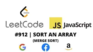 LEETCODE 912 (JAVASCRIPT) | SORT AN ARRAY (MERGE SORT)