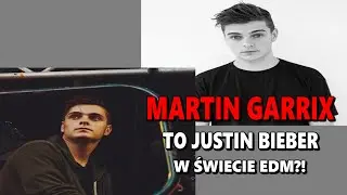 Martin Garrix to Justin Bieber w EDM?! *sprawdź samemu*| Twórcy EDM #1
