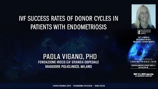 IVF success rates of donor cycles in patients with endometriosis - Paola Vigano, PhD