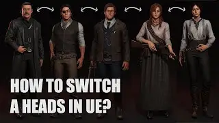 How to change/switch a head in Unreal? Guide for UE4