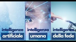 Intelligenza artificiale, intelligenza umana, intelligenza della fede