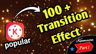 How to Create Stunning Transition Effects on Kinemaster #populartransitioneffect #kinemaster
