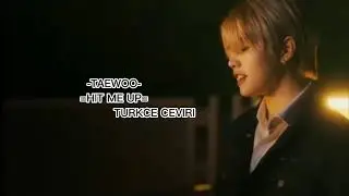 TAEWOO ~Hit Me Up [TÜRKÇE ÇEVİRİ]