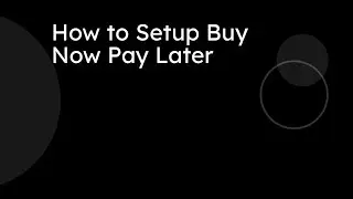 How to Setup Buy Now Pay Later