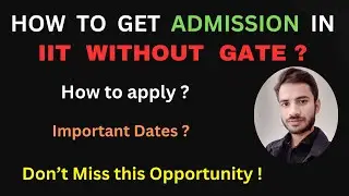 How to Get Admission for M. Tech in IIT / NIT Without Gate | Important Date @ShashiRanjanJNU