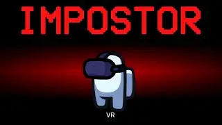 Among Us but the Impostor is VR
