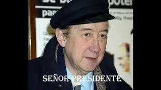 Luis Aguile -  "Señor  Presidente"