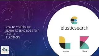 Configure Kibana to send logs to a log file | Kibana Tutorial
