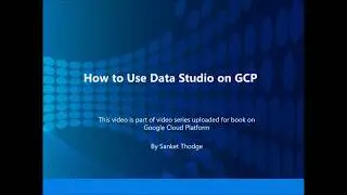 14  How to use Cloud Data Studio in GCP