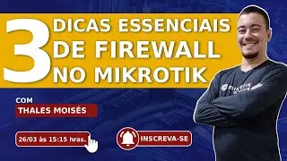 3 Dicas Essenciais de Firewall no MikroTik!!