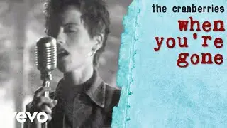 The Cranberries - When You're Gone