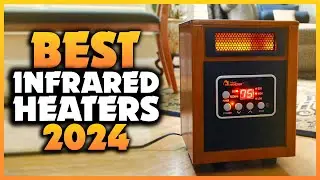 Top 7 Best Infrared Heaters You can Buy Right Now [2024]