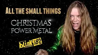 ALL THE SMALL THINGS (Blink 182) - Christmas Power Metal version