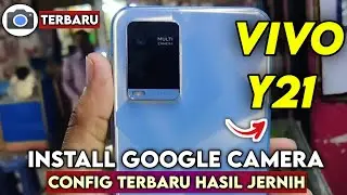 Tutorial Cara Pasang Gcam Dan Config Terbaru Siang Malam Vivo Y21 | Google Camera vivo y21 Terbaru