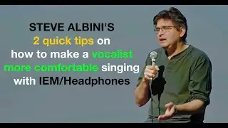 Nirvana Engineer Steve Albini's 2 important Tips for Vocalists!