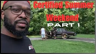 Certified Summer Weekend Part 1