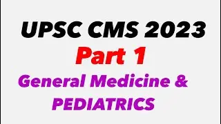 UPSC CMS 2023 Part 1 General Medicine - Pediatrics || Mis.Medicine