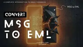 MSG to EML Converter | How to Convert Outlook MSG Files for Email Forensics Analysis