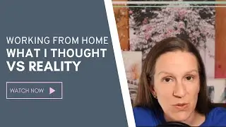 Working from Home What I Thought I Knew vs Reality