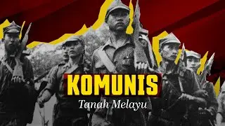 Bagaimana Komunis Mengancam Kedaulatan Tanah Melayu - Episod 1