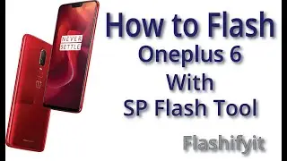 How to Flash Oneplus 6 With SP Flash Tool | Flashifyit