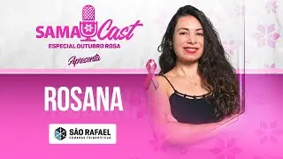 SAMACAST #70 - ROSANA ( SÃO RAFAEL)