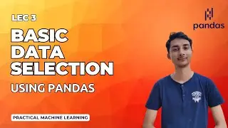 Basic Data Selection using pandas  | loc vs iloc, filter, lambda function and more | Lec 3