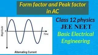 Form factor and Peak factor : AC Fundamentals