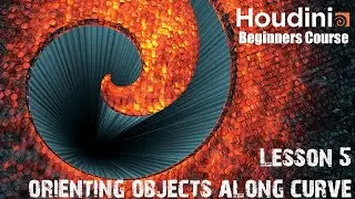 Lesson 5 | Orienting objects along the curve | Houdini Beginners course | English