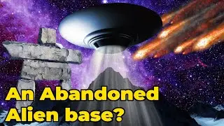 Is THIS A Mysterious Abandoned Alien Base?