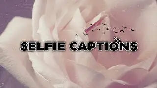 INSTAGRAM CAPTIONS FOR SELFIES 2020